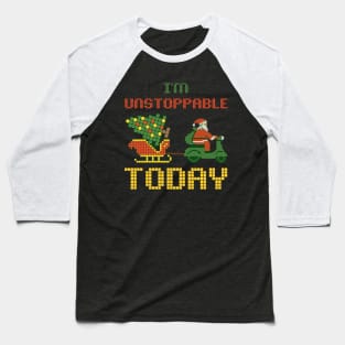 I'm Unstoppable today Santa Baseball T-Shirt